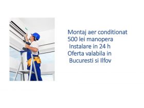 Oferta, Bucuresti, Montaj aer conditionat in 24H
