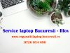 Service Laptop Bucuresti  Ilfov  Reparatii Rapide si Profesionale